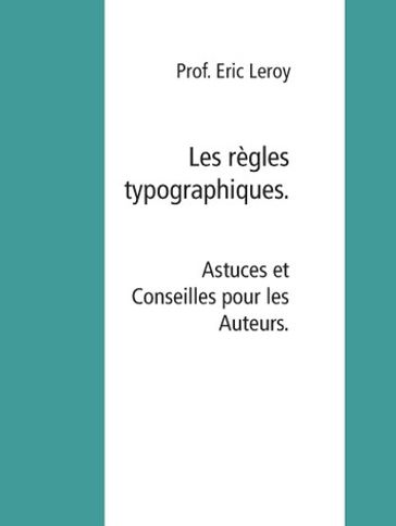 Les règles typographiques - Eric Leroy