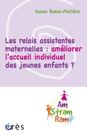 Les relais assistantes maternelles : améliorer l'accueil individuel des jeunes enfants ? - Suzon Bosse-Platière