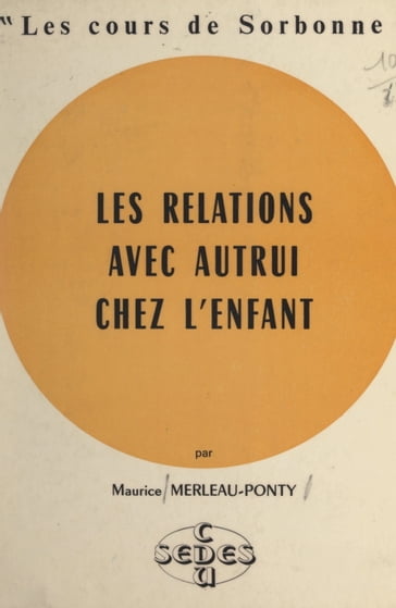 Les relations avec autrui chez l'enfant - Maurice Merleau-Ponty