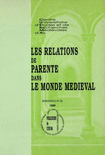 Les relations de parenté dans le monde médiéval - Collectif - Denis Collomp - Geneviève Costes-Sodigné - Gérard Gouiran - Hélène Charpentier - Jean Arrouye - Jean-Claude Bibolet - Jean-Guy Gouttebroze - Maria De Fátima Antunes-Rambaud - Michel-Marie Dufeil - Régine Colliot - Thérèse Bouche