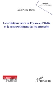 Les relations entre la France et l Italie et le renouvellement du jeu européen