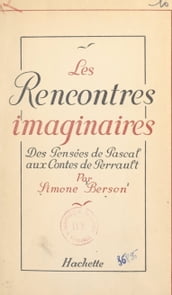 Les rencontres imaginaires : des Pensées de Pascal aux Contes de Perrault