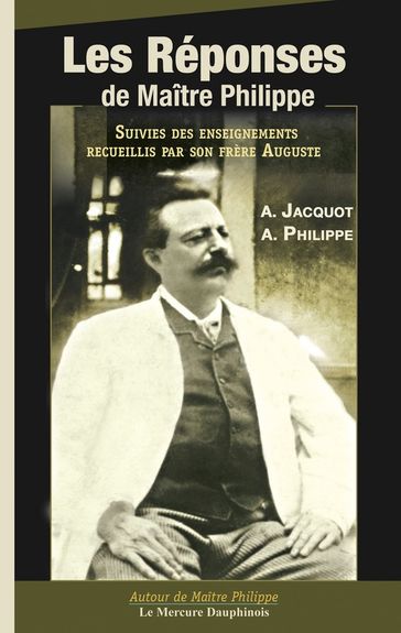 Les réponses de Maître Philippe - Auguste Jacquot - Auguste Philippe