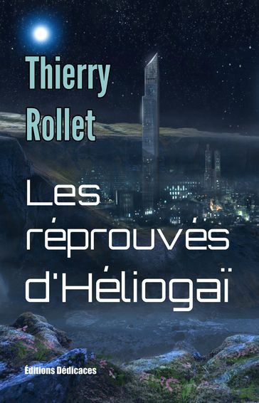 Les réprouvés d'Héliogaï - THIERRY ROLLET