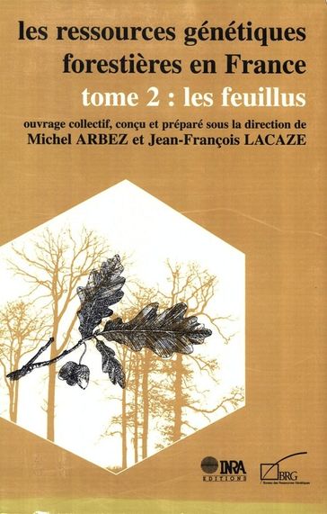 Les ressources génétiques forestières en France - Jean-François Lacaze - Michel Arbez