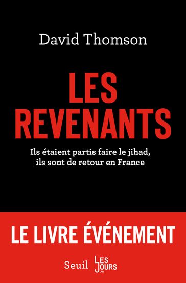 Les revenants. Ils étaient partis faire le jihad, ils sont de retour en France - David Thomson