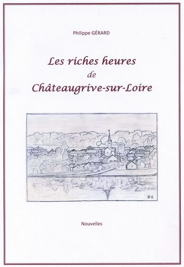 Les riches heures de Châteaugrive-sur-Loire - Philippe Gérard
