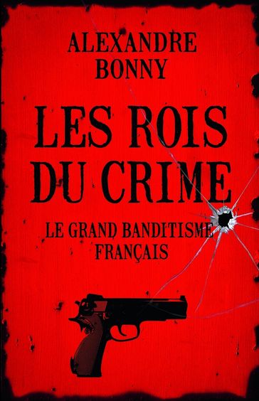 Les rois du crime - Alexandre BONNY