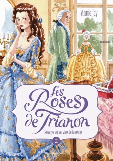 Les roses de Trianon, Tome 02 - Annie Jay