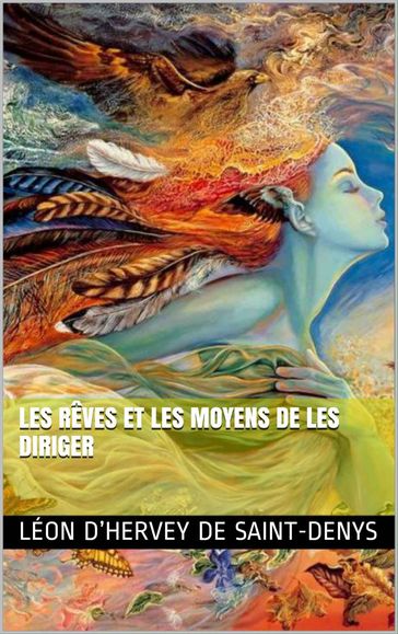 Les rêves et les moyens de les diriger - Léon dHervey de Saint-Denys