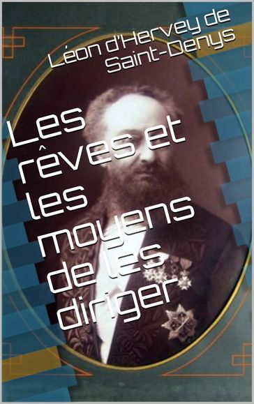 Les rêves et les moyens de les diriger - Léon dHervey de Saint-Denys