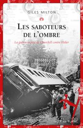 Les saboteurs de l ombre. La guerre secrète de Churchill contre Hitler