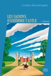 Les saisons d Ashmore Castle - tome 1 - Héritage