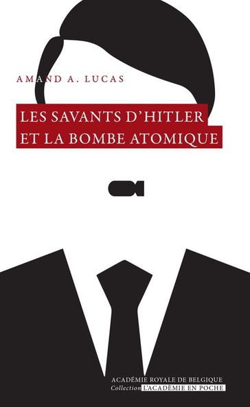 Les savants d'Hitler et la bombe atomique - Amand A. Lucas