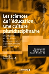 Les sciences de l éducation, une culture pluridisciplinaire : Pour former et se former à l enseignement et aux interventions socio-éducatives