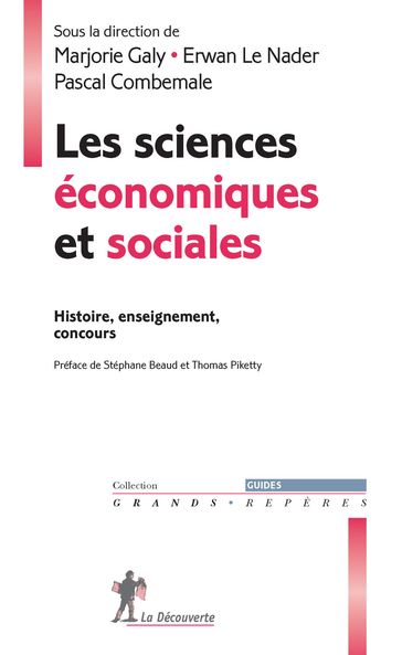 Les sciences économiques et sociales - Histoire, enseignement, concours - Marjorie Galy - Erwan Le Nader - Pascal Combemale - Stéphane BEAUD - Thomas Piketty