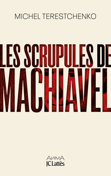 Les scrupules de Machiavel - Michel Terestchenko