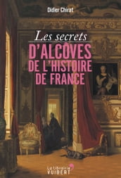 Les secrets d alcôves de l Histoire de France