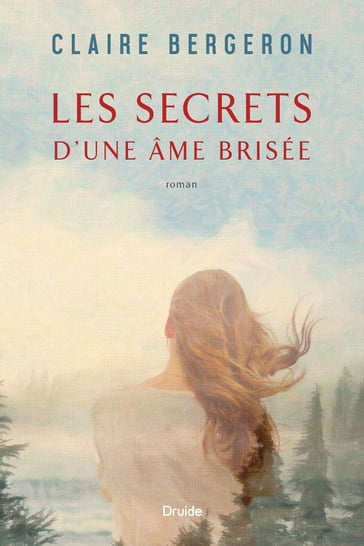 Les secrets d'une âme brisée - Claire Bergeron