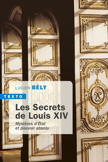 Les secrets de Louis XIV - Lucien Bély