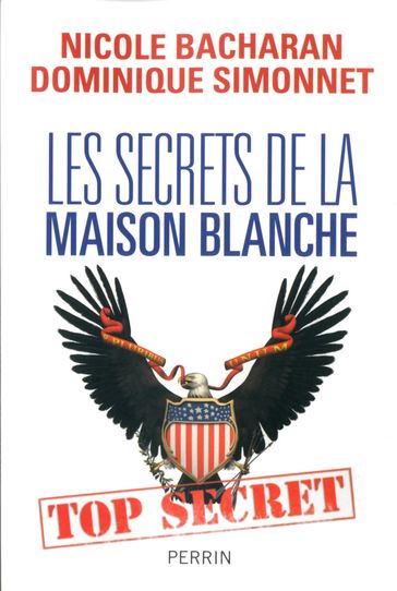 Les secrets de la Maison Blanche - Nicole Bacharan - Dominique Simonnet