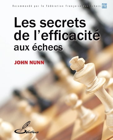 Les secrets de l'efficacité aux échecs - John Nunn
