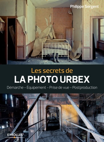 Les secrets de la photo urbex - Philippe Sergent