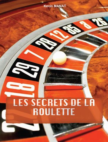 Les secrets de la roulette - Kevin Manat