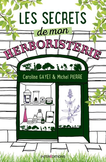 Les secrets de mon herboristerie - Caroline Gayet - Michel Pierre