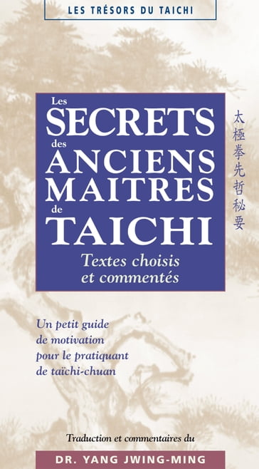 Les secrets des maîtres anciens de taïchi - Jwing-Ming Yang