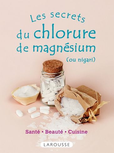 Les secrets du chlorure de magnésium (ou nigari) - Collectif