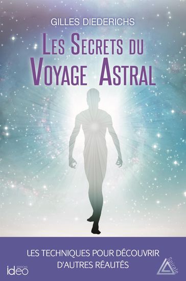 Les secrets du voyage astral - Gilles Diederichs