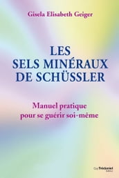 Les sels minéraux de Schüssler - Manuel pratique pour se guérir soi-même