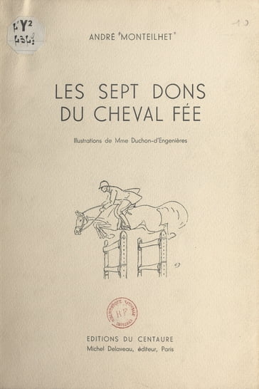 Les sept dons du cheval fée - André Monteilhet