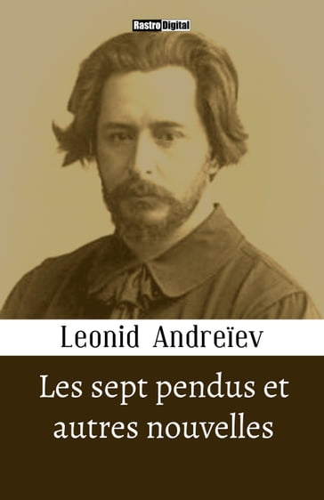 Les sept pendus et autres nouvelles - Leonid Andreiev