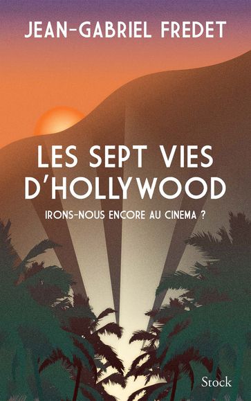 Les sept vies d'Hollywood - Jean-Gabriel Fredet