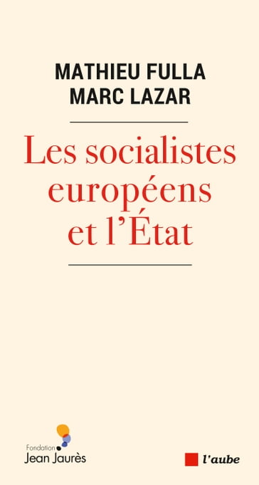 Les socialistes européens et l'État - Marc Lazar - Mathieu Fulla