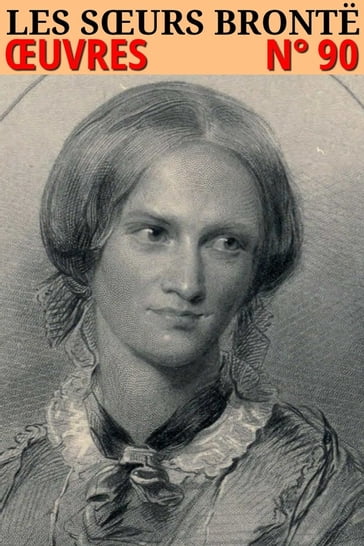 Les soeurs Brontë - Oeuvres - Anne Bronte - Charlotte Bronte - Emily Bronte