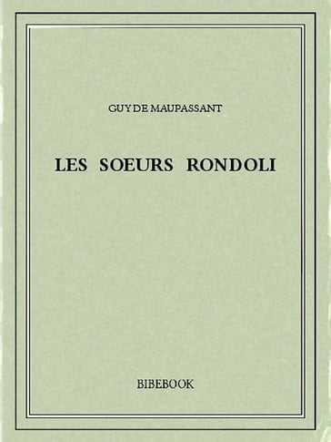 Les soeurs Rondoli - Guy de Maupassant