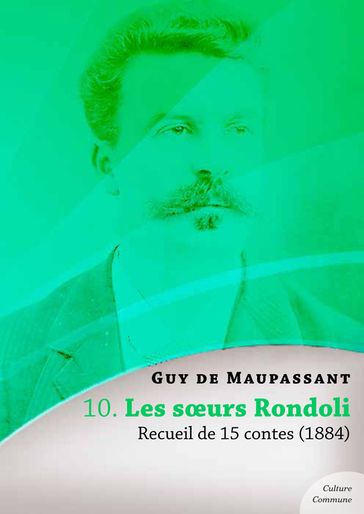 Les soeurs Rondoli, recueil de 15 contes - Guy de Maupassant