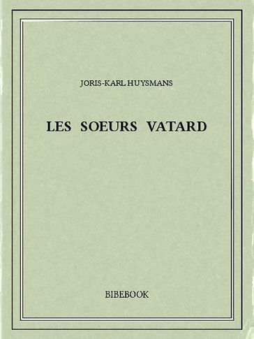 Les soeurs Vatard - Joris-Karl Huysmans