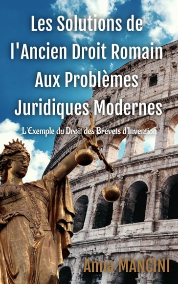 Les solutions de l'Ancien Droit Romain aux Problemes Juridiques Modernes - ANNA MANCINI