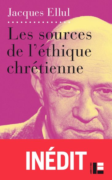 Les sources de l'éthique chrétienne - Jacques Ellul