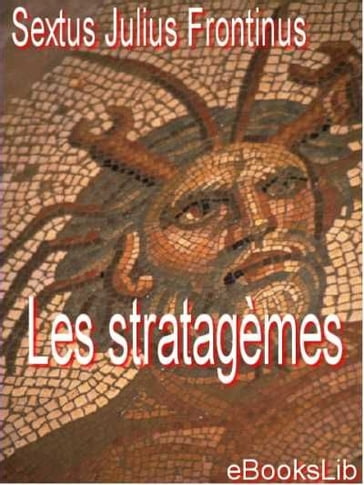 Les statagèmes - Julius Sextus Frontinius