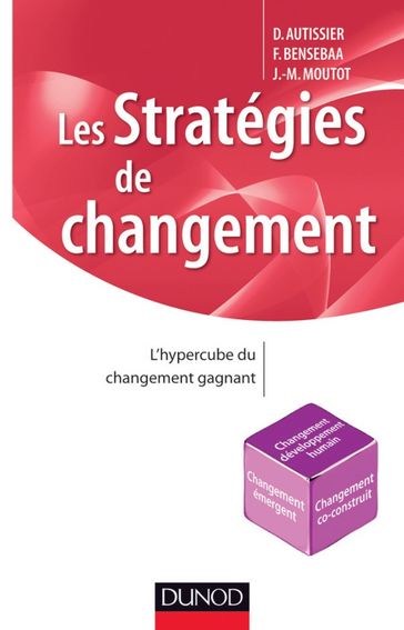 Les stratégies de changement - David Autissier - Faouzi Bensebaa - Jean-Michel Moutot