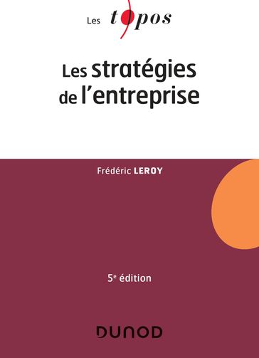 Les stratégies de l'entreprise - 5e éd. - Frédéric Leroy