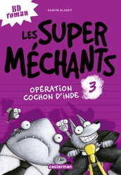 Les super méchants (Tome 3) - Opération Cochon d Inde