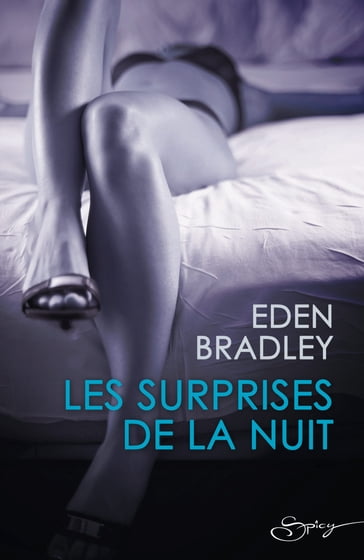 Les surprises de la nuit - Eden Bradley