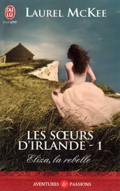 Les sœurs d Irlande (Tome 1) - Eliza, la rebelle