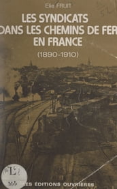 Les syndicats dans les chemins de fer en France (1890-1910)